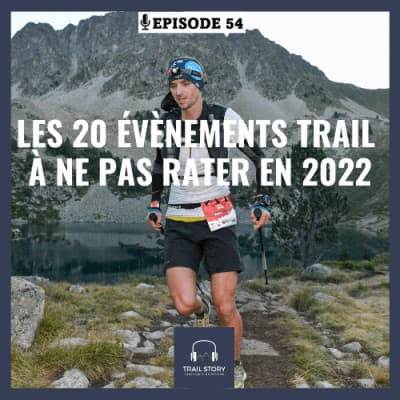 54. Les 20 évènements Trail à ne pas rater en 2022 !