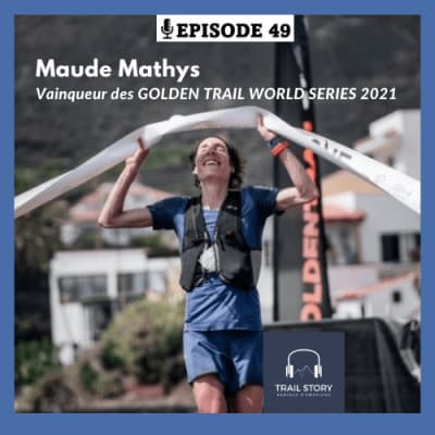 49. Maude Mathys : Vainqueur des GOLDEN TRAIL WORLD SERIES 2021