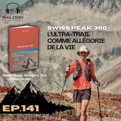 141. Swiss Peak 360: L'ULTRA-TRAIL comme allégorie de la vie