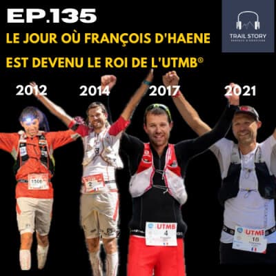 135. LE JOUR OÙ FRANÇOIS D'HAENE EST DEVENU LE ROI DE L'UTMB® EN REMPORTANT SA 4 ÈME VICTOIRE !