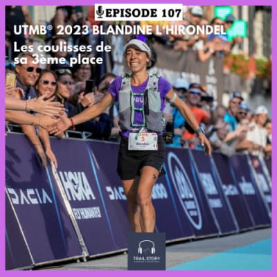 107. UTMB® 2023 BLANDINE L'HIRONDEL : les coulisses de sa 3ème place !