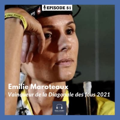 51. Emilie Maroteaux, vainqueur de la Diagonale des fous 2021