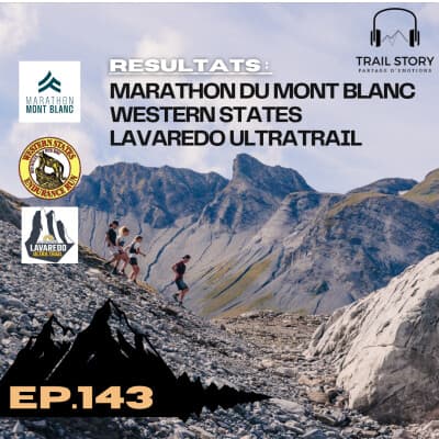 143. Marathon du Mont Blanc, Western States, Lavarédo : Les géants du trail ont parlés !