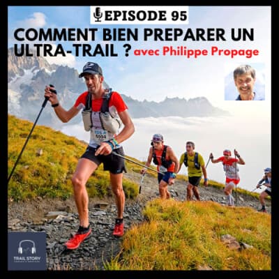 95. COMMENT BIEN PREPARER UN ULTRA-TRAIL ? avec Philippe propage ex entraineur de l'équipe de France