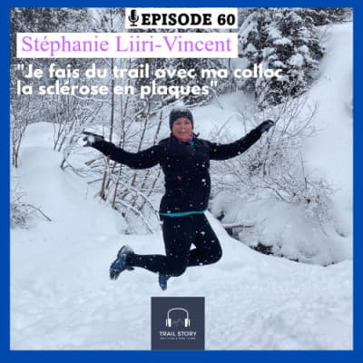 60. Stéphanie Liiri-Vincent : je fais du Trail avec ma "Colloc" la sclérose en plaques !