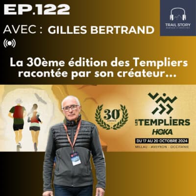 122. LES TEMPLIERS 30 ANS D'HISTOIRE AVEC GILLES BERTRAND SON CRÉATEUR (Partie 1)