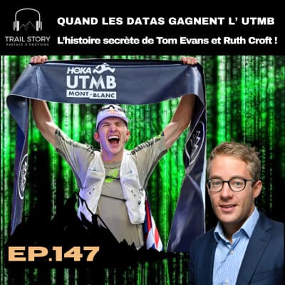 147. Quand les datas gagnent l’UTMB : l’histoire secrète de Tom Evans et Ruth Croft !