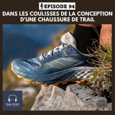 94. DANS LES COULISSES DE LA CONCEPTION D'UNE CHAUSSURE DE TRAIL, avec Manon ingénieur produit