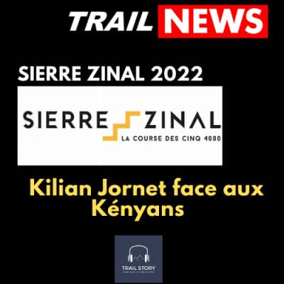 TRAIL NEWS : SIERRE ZINAL 2022, Kilian Jornet face aux Kényans !