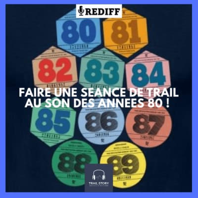 (REDIFF) FAIRE UNE SORTIE TRAIL AU SON DES ANNEES 80 !