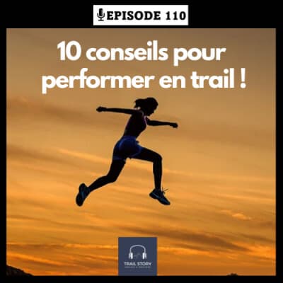 110. Les 10 conseils que j'ai appris des pros pour performer en trail !