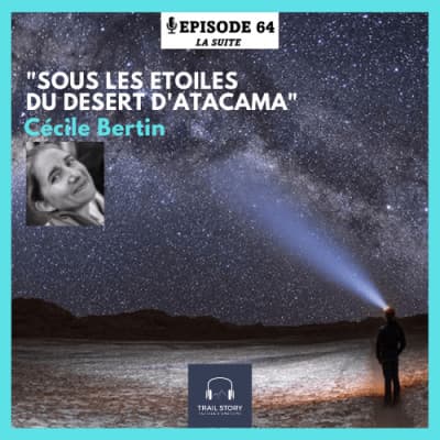 64 bis. SOUS LES ETOILES DU DESERT D'ATACAMA