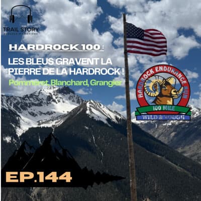 144. Hardrock 100 : Pommeret, Blanchard, Grangier, le Triplé Tricolore ! Les Bleus gravent la pierre de la Hardrock 2025.