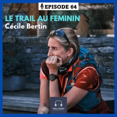 64. LE TRAIL AU FEMININ avec Cécile Bertin