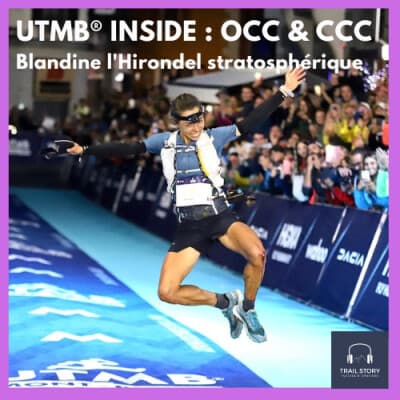 UTMB® INSIDE : L' OCC et la CCC, Blandine l'Hirondel stratosphérique !