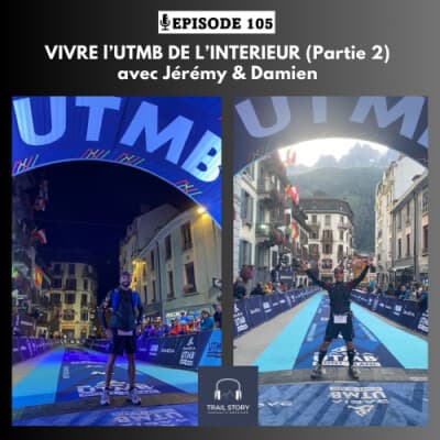 105 Bis : Vivre l'UTMB 2023 de l'intérieur avec Jérémy et Damien (Partie 2)