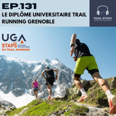 131. LE DIPLÔME UNIVERSITAIRE TRAIL RUNNING GRENOBLE, UNE FORMATION QUI TRANSFORME LA PASSION EN EXPERTISE !