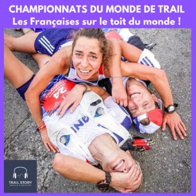 80. Championnats du monde de Trail, les Françaises sur le toit du monde !