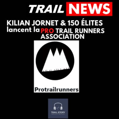 TRAIL NEWS : KILIAN JORNET & 150 ÉLITES LANCENT LA "PRO TRAIL RUNNERS ASSOCIATION"