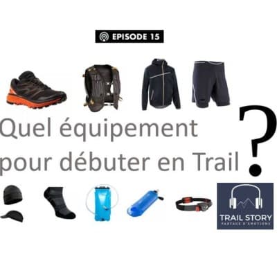 15. Quel équipement pour débuter en Trail ?