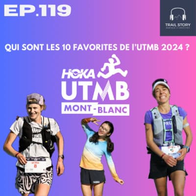 119. QUI SONT LES 10 FAVORITES DE l'UTMB ?