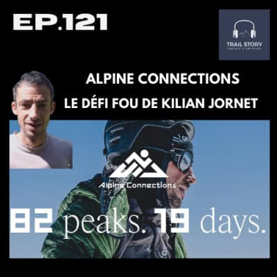 121. LE DÉFI FOU DE KILIAN JORNET : ALPINE CONNECTIONS, 82 SOMMETS EN 19 JOURS