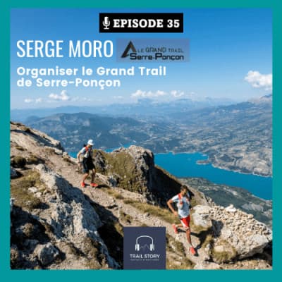 35. Organiser le Grand Trail de Serre-Ponçon avec Serge Moro