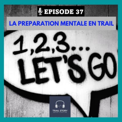 37. La préparation mentale en Trail et ultra Trail