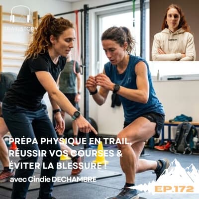 172. PRÉPA PHYSIQUE EN TRAIL, RÉUSSIR VOS COURSES & ÉVITER LES BLESSURES ! avec Cindie Kiné et préparatrice physique de l'équipe de France.