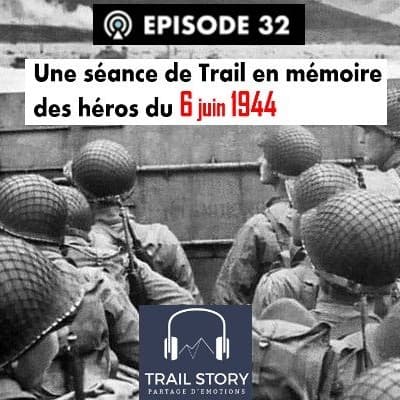 32. Hors série : Une séance de Trail en mémoire des héros du 6 Juin 1944