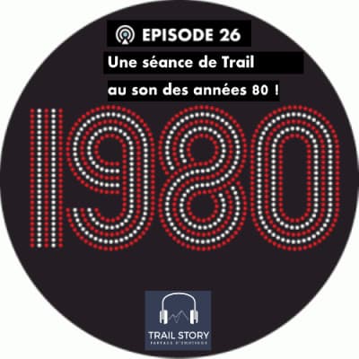26. Hors série : Une séance de Trail au son des années 80 !