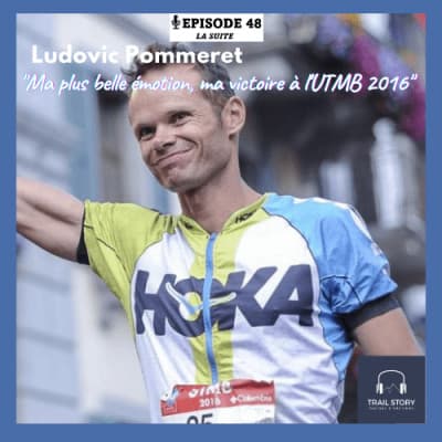 48 bis. Ludovic Pommeret : "ma plus belle émotion, ma victoire à l'UTMB 2016"