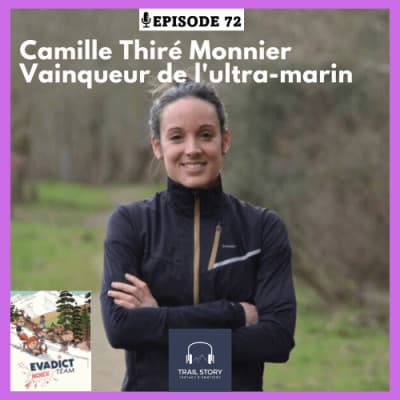 72. Camille Thiré Monnier vainqueur de l'Ultra-marin et membre de l'EVADICT woman team !
