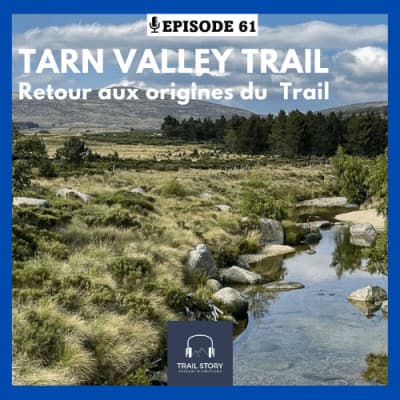 61. Le TARN VALLEY TRAIL retour aux origines du Trail. (partie 1)