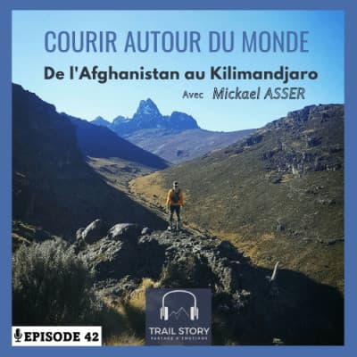 42. COURIR AUTOUR DU MONDE, de l'Afghanistan au Kilimandjaro (partie 1)
