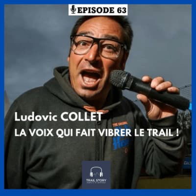 63. "LA VOIX QUI FAIT VIBRER LE TRAIL" Ludo COLLET