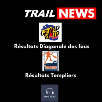 TRAIL NEWS : Résultats de la Diagonale des Fous et du Trail des Templiers.