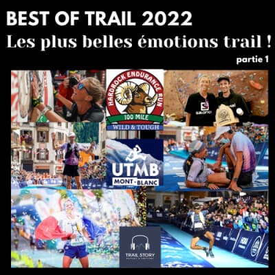 85. LE BEST OF TRAIL 2022 : les plus belles émotions trail ! (partie 1)