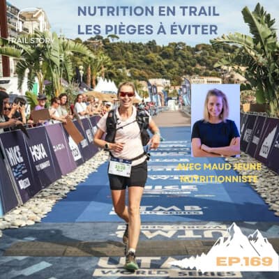 169. NUTRITION EN TRAIL LES PIÈGES À ÉVITER avec Maud JEUNE nutritionniste