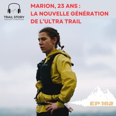162. Marion, 23 ans : la nouvelle génération de l’ultra-trail, cap sur l’Atlas et l’ultra marin...