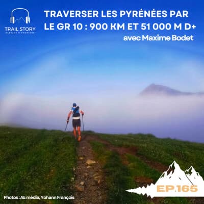 165. Traverser les Pyrénées par le GR 10 : 900 km et 51 000 m D+, Hendaye -> Banyuls le défi de Maxime Bodet.